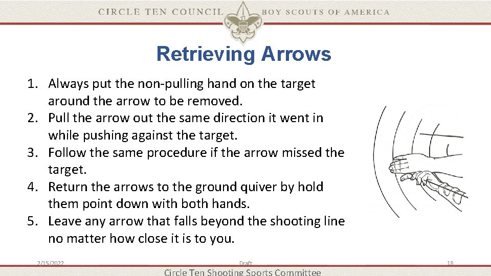 Retrieving Arrows 1. Always put the non-pulling hand on the target around the arrow