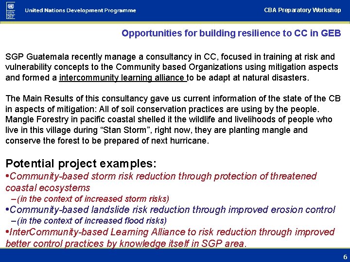 CBA Preparatory Workshop Opportunities for building resilience to CC in GEB SGP Guatemala recently CBA Preparatory Workshop Opportunities for building resilience to CC in GEB SGP Guatemala recently