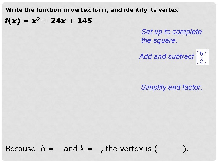 Write the function in vertex form, and identify its vertex f(x) = x 2