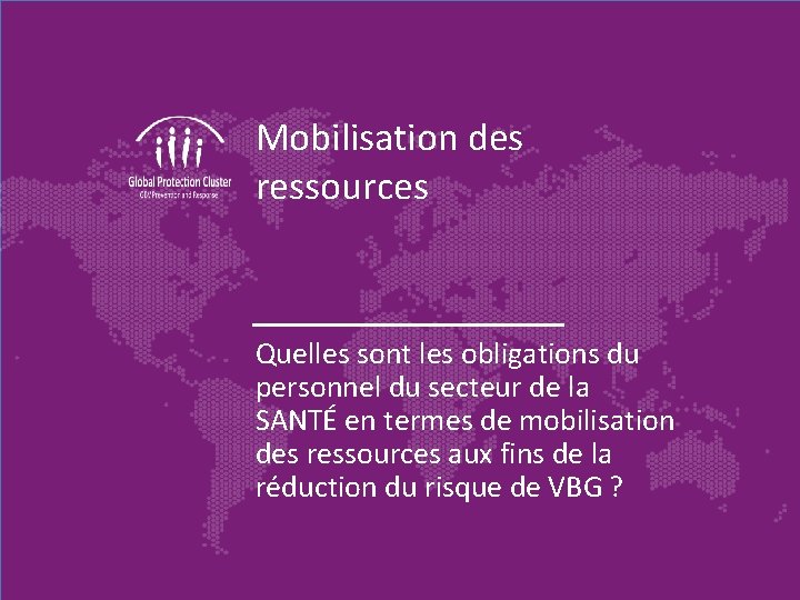 Mobilisation des ressources Quelles sont les obligations du personnel du secteur de la SANTÉ