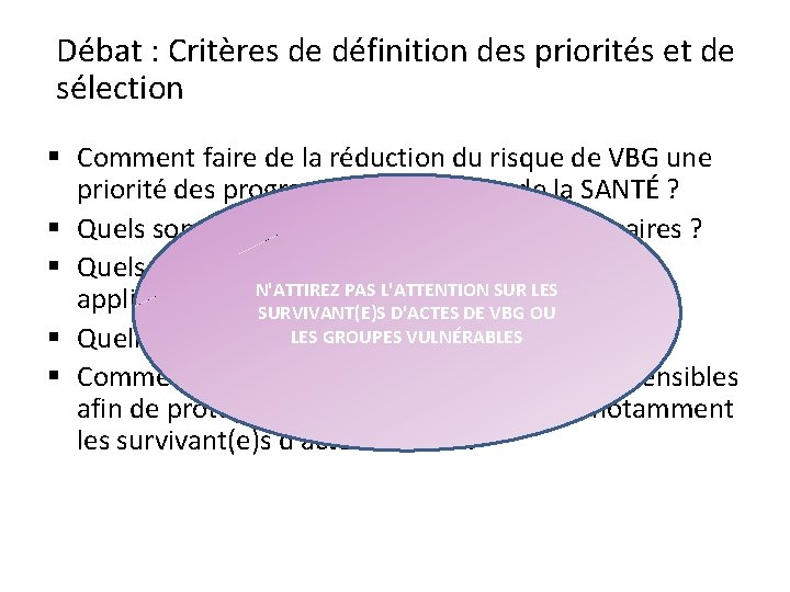 Débat : Critères de définition des priorités et de sélection § Comment faire de