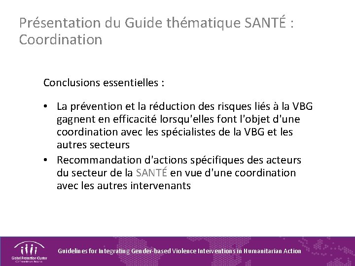 Présentation du Guide thématique SANTÉ : Coordination Conclusions essentielles : • La prévention et