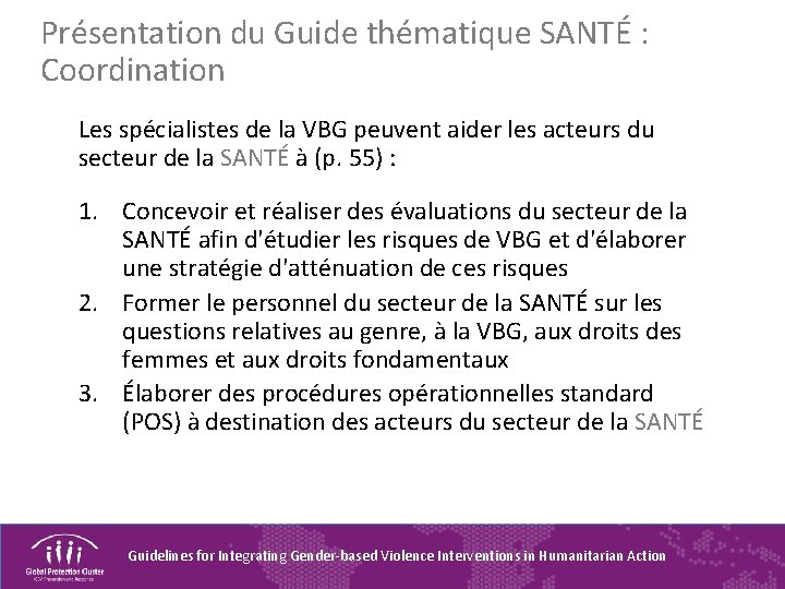 Présentation du Guide thématique SANTÉ : Coordination Les spécialistes de la VBG peuvent aider