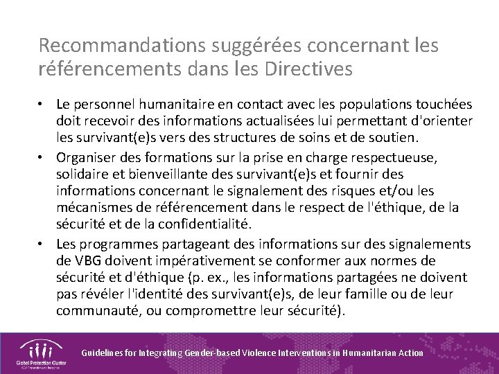 Recommandations suggérées concernant les référencements dans les Directives • Le personnel humanitaire en contact