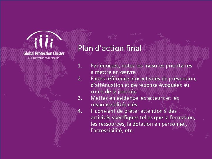 Plan d'action final 1. 2. 3. 4. Par équipes, notez les mesures prioritaires à