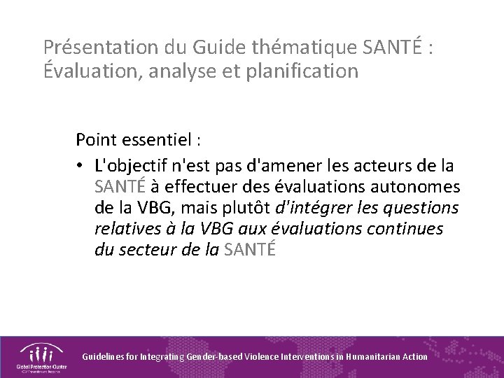 Présentation du Guide thématique SANTÉ : Évaluation, analyse et planification Point essentiel : •