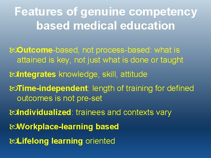 Features of genuine competency based medical education Outcome-based, not process-based: what is attained is
