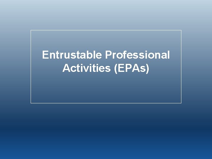 Entrustable Professional Activities (EPAs) 