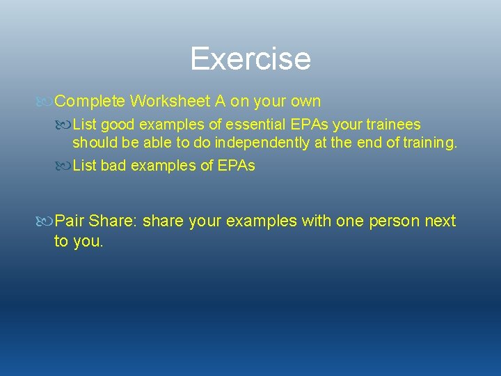 Exercise Complete Worksheet A on your own List good examples of essential EPAs your