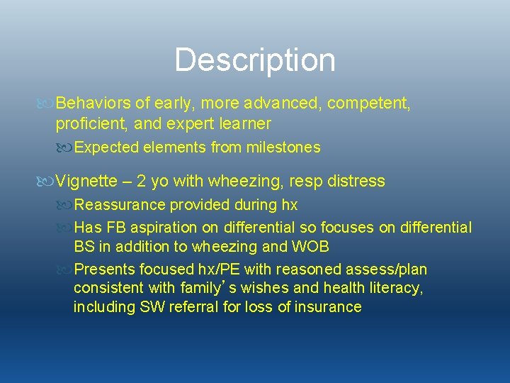 Description Behaviors of early, more advanced, competent, proficient, and expert learner Expected elements from