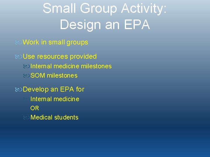Small Group Activity: Design an EPA Work in small groups Use resources provided Internal