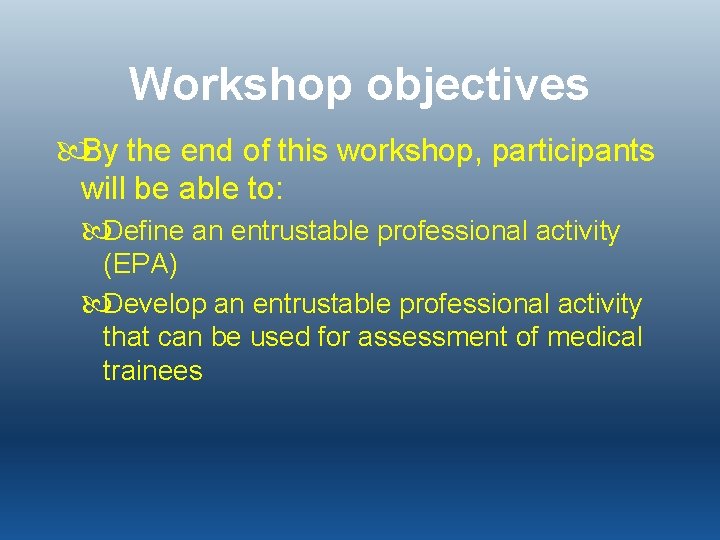 Workshop objectives By the end of this workshop, participants will be able to: Define