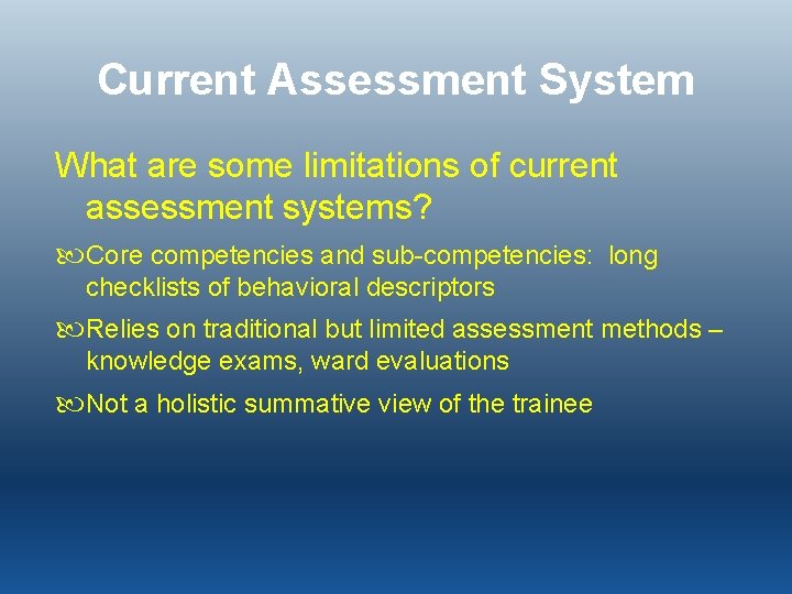 Current Assessment System What are some limitations of current assessment systems? Core competencies and