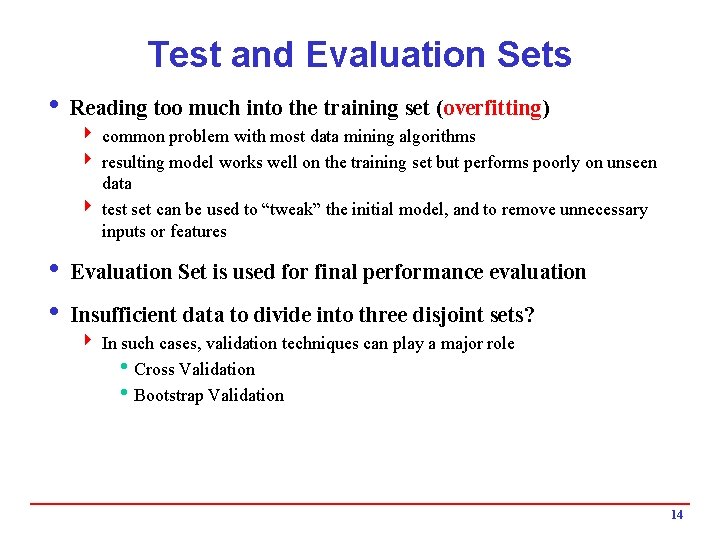 Test and Evaluation Sets i Reading too much into the training set (overfitting) 4