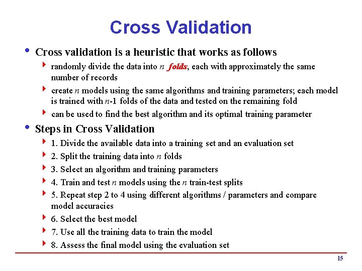 Cross Validation i Cross validation is a heuristic that works as follows 4 randomly