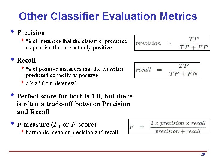 Other Classifier Evaluation Metrics i Precision 4 % of instances that the classifier predicted