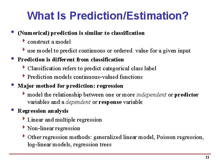 What Is Prediction/Estimation? i (Numerical) prediction is similar to classification 4 construct a model