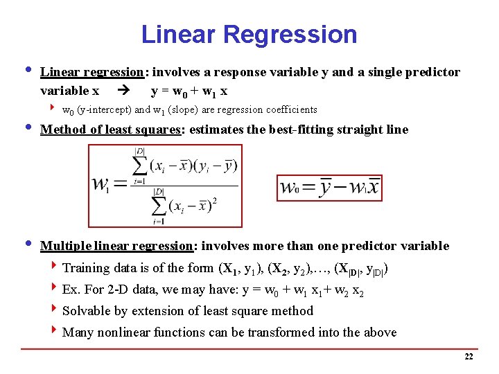 Linear Regression i Linear regression: involves a response variable y and a single predictor