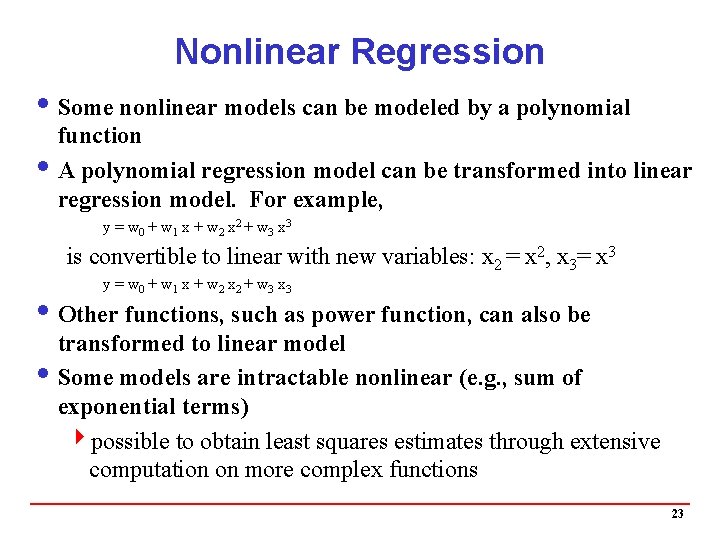 Nonlinear Regression i Some nonlinear models can be modeled by a polynomial function i