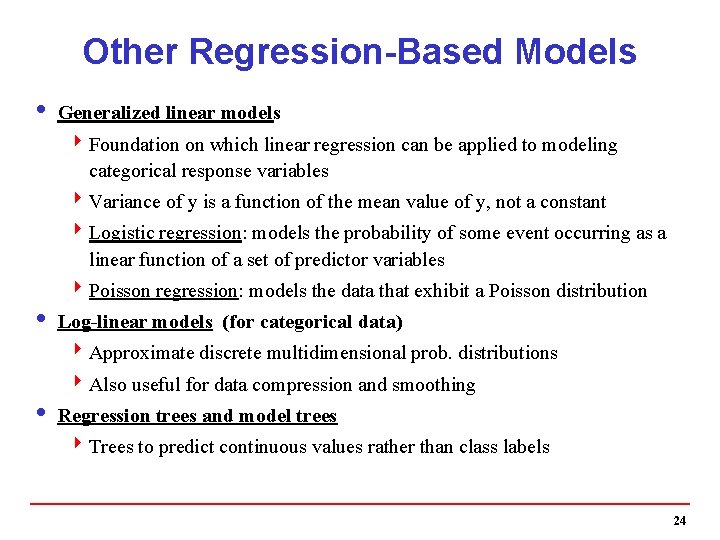 Other Regression-Based Models i Generalized linear models 4 Foundation on which linear regression can