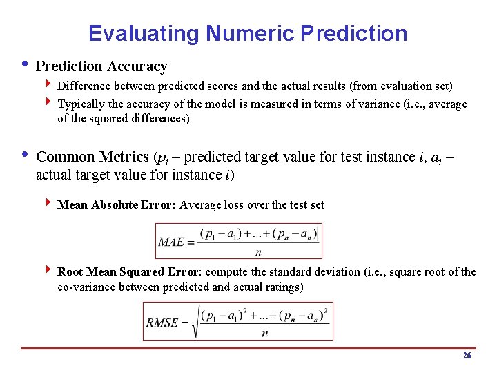 Evaluating Numeric Prediction i Prediction Accuracy 4 Difference between predicted scores and the actual