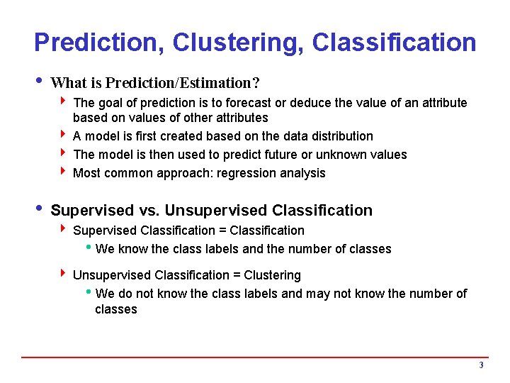 Prediction, Clustering, Classification i What is Prediction/Estimation? 4 The goal of prediction is to