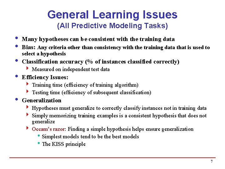 General Learning Issues (All Predictive Modeling Tasks) i Many hypotheses can be consistent with