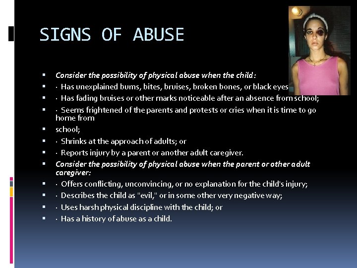 SIGNS OF ABUSE Consider the possibility of physical abuse when the child: · Has