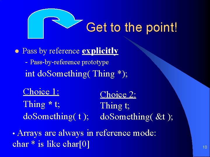 Get to the point! l Pass by reference explicitly - Pass-by-reference prototype int do.