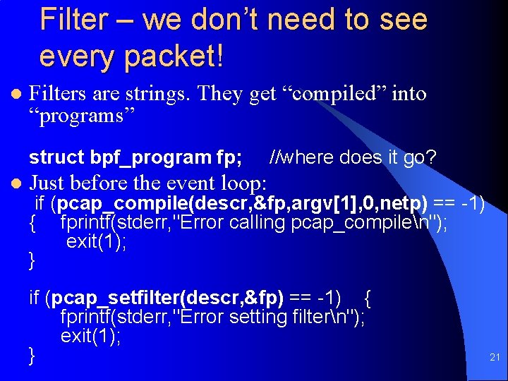 Filter – we don’t need to see every packet! l Filters are strings. They