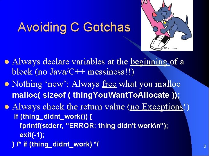 Avoiding C Gotchas Always declare variables at the beginning of a block (no Java/C++