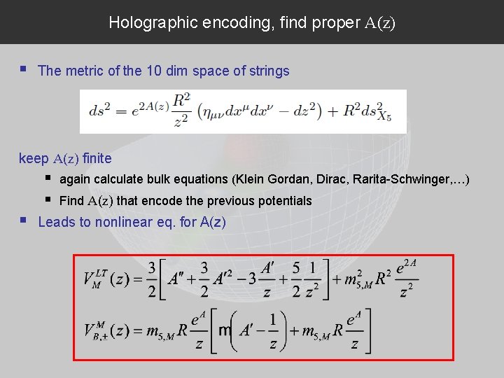 Holographic encoding, find proper A(z) The metric of the 10 dim space of strings