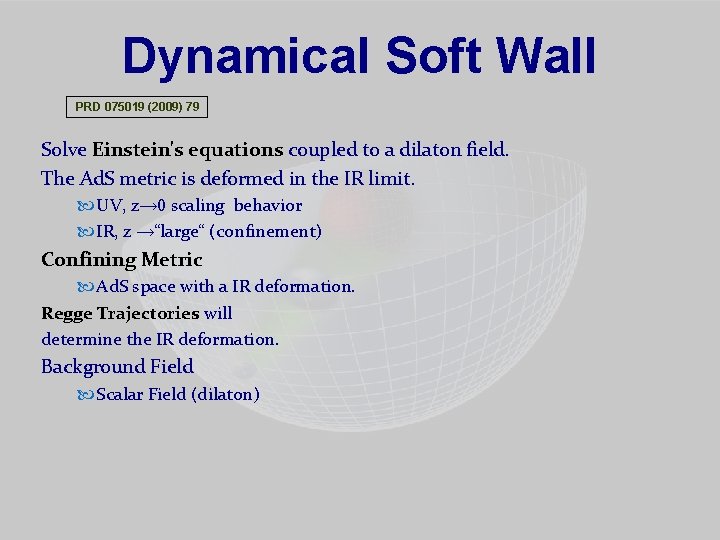 Dynamical Soft Wall PRD 075019 (2009) 79 Solve Einstein's equations coupled to a dilaton
