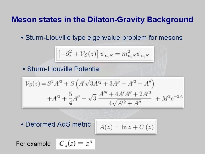Meson states in the Dilaton-Gravity Background • Sturm-Liouville type eigenvalue problem for mesons •