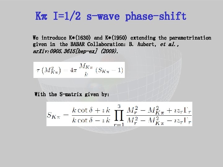 K I=1/2 s-wave phase-shift We introduce K*(1630) and K*(1950) extending the parametrization given in