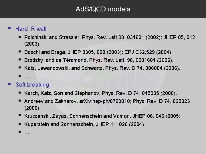 Ad. S/QCD models Hard IR wall Polchinski and Strassler, Phys. Rev. Lett. 88, 031601