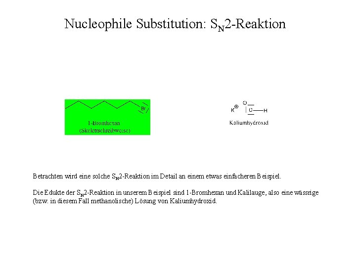 Nucleophile Substitution: SN 2 -Reaktion Betrachten wird eine solche SN 2 -Reaktion im Detail