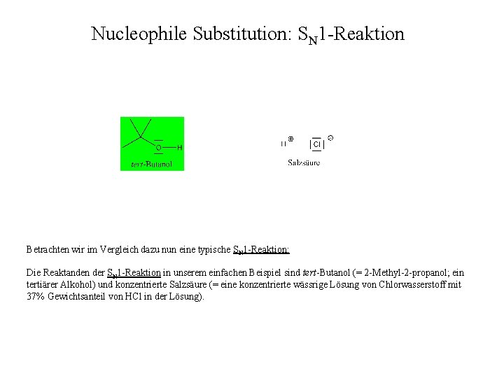 Nucleophile Substitution: SN 1 -Reaktion Betrachten wir im Vergleich dazu nun eine typische SN