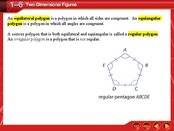 An equilateral polygon is a polygon in which all sides are congruent. An equiangular