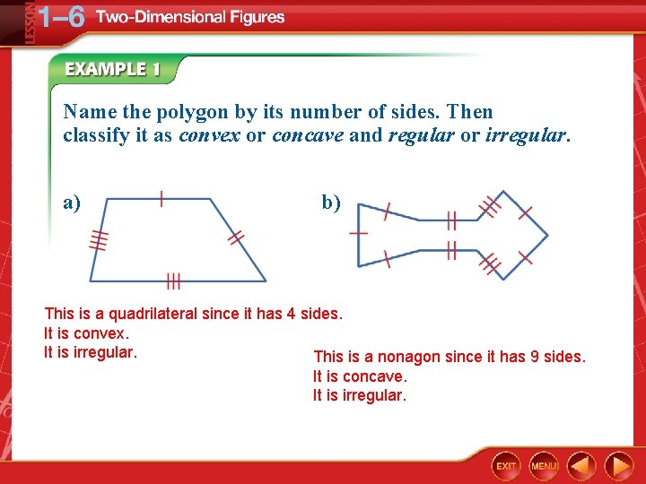 Name the polygon by its number of sides. Then classify it as convex or