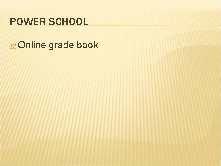 POWER SCHOOL Online grade book 