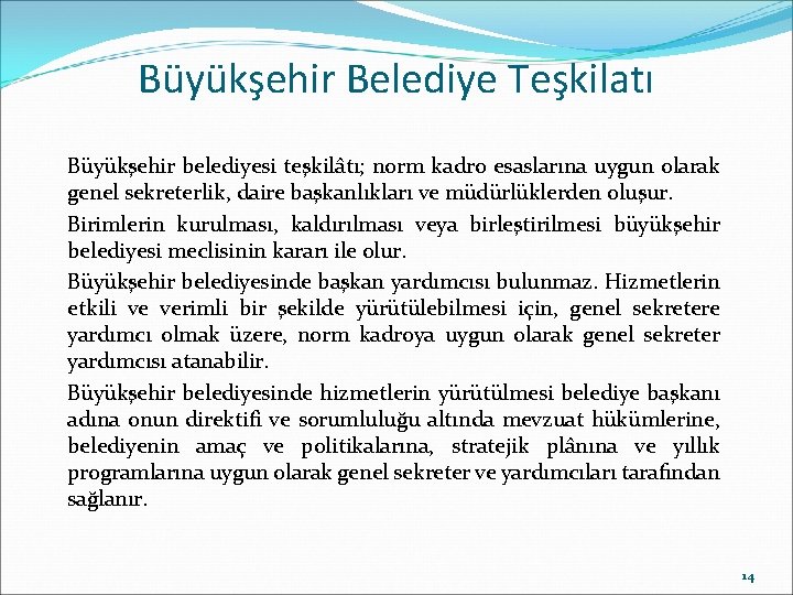 Büyükşehir Belediye Teşkilatı Büyükşehir belediyesi teşkilâtı; norm kadro esaslarına uygun olarak genel sekreterlik, daire