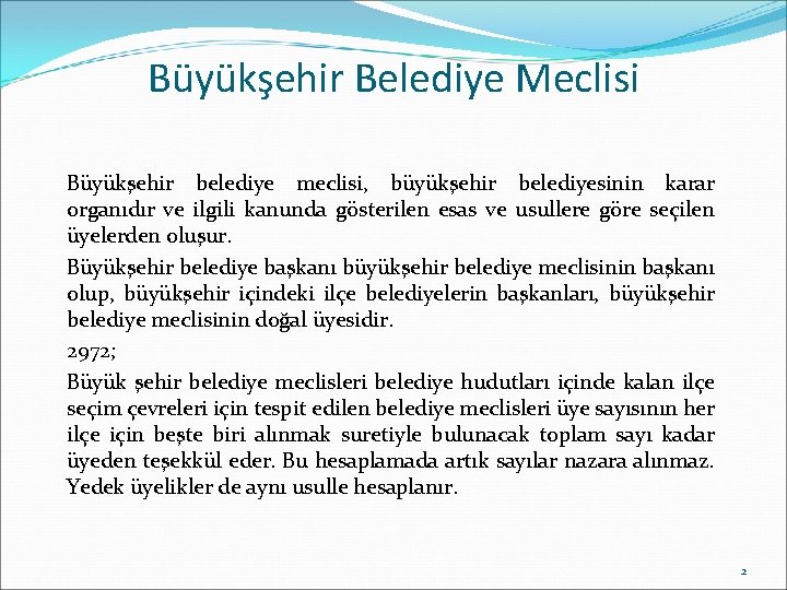 Büyükşehir Belediye Meclisi Büyükşehir belediye meclisi, büyükşehir belediyesinin karar organıdır ve ilgili kanunda gösterilen