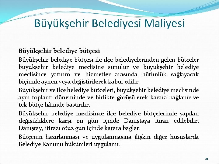 Büyükşehir Belediyesi Maliyesi Büyükşehir belediye bütçesi ile ilçe belediyelerinden gelen bütçeler büyükşehir belediye meclisine