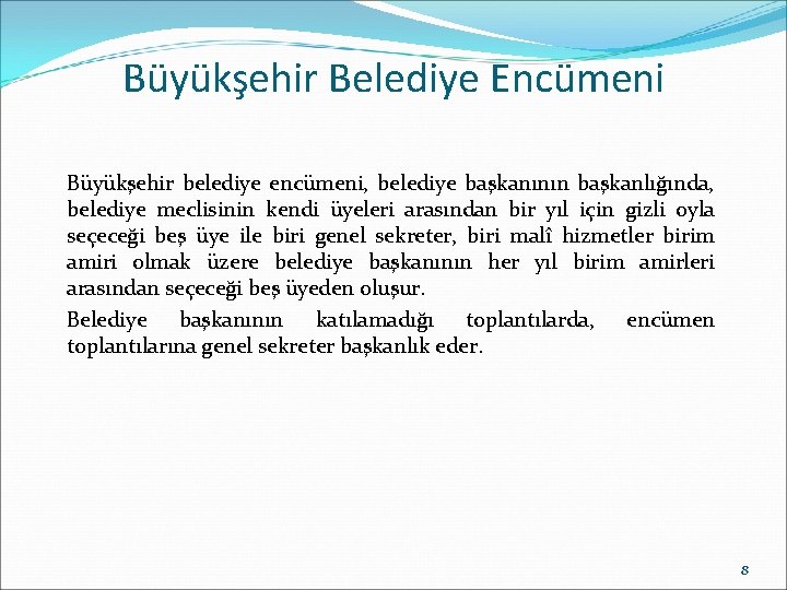 Büyükşehir Belediye Encümeni Büyükşehir belediye encümeni, belediye başkanının başkanlığında, belediye meclisinin kendi üyeleri arasından