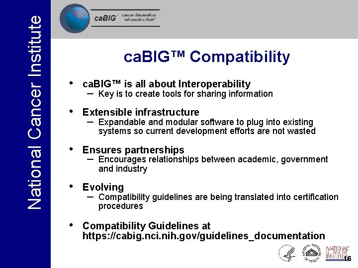 National Cancer Institute ca. BIG™ Compatibility • ca. BIG™ is all about Interoperability •