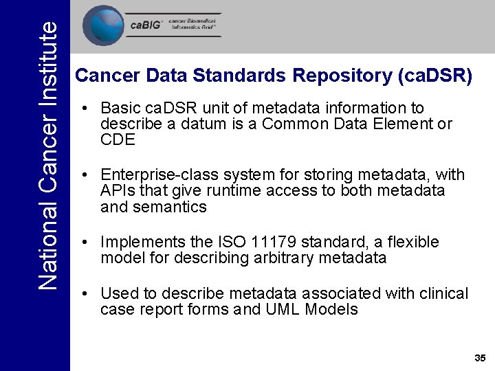 National Cancer Institute Cancer Data Standards Repository (ca. DSR) • Basic ca. DSR unit National Cancer Institute Cancer Data Standards Repository (ca. DSR) • Basic ca. DSR unit