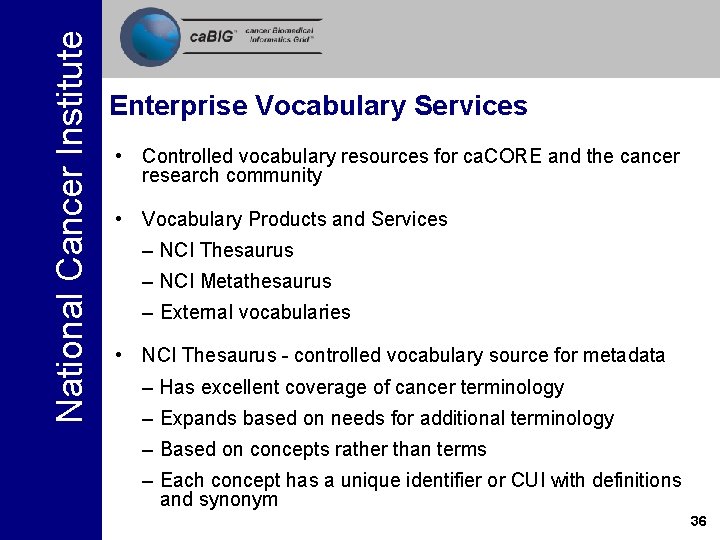 National Cancer Institute Enterprise Vocabulary Services • Controlled vocabulary resources for ca. CORE and National Cancer Institute Enterprise Vocabulary Services • Controlled vocabulary resources for ca. CORE and