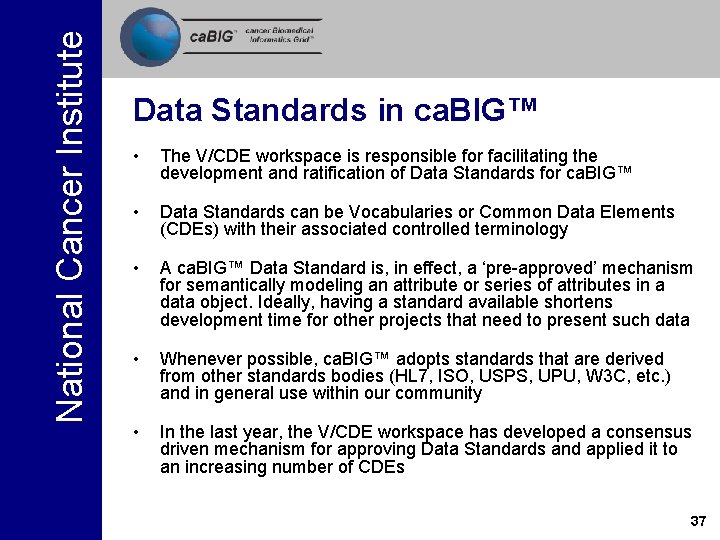 National Cancer Institute Data Standards in ca. BIG™ • The V/CDE workspace is responsible