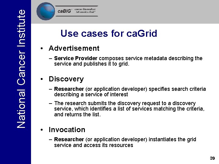 National Cancer Institute Use cases for ca. Grid • Advertisement – Service Provider composes